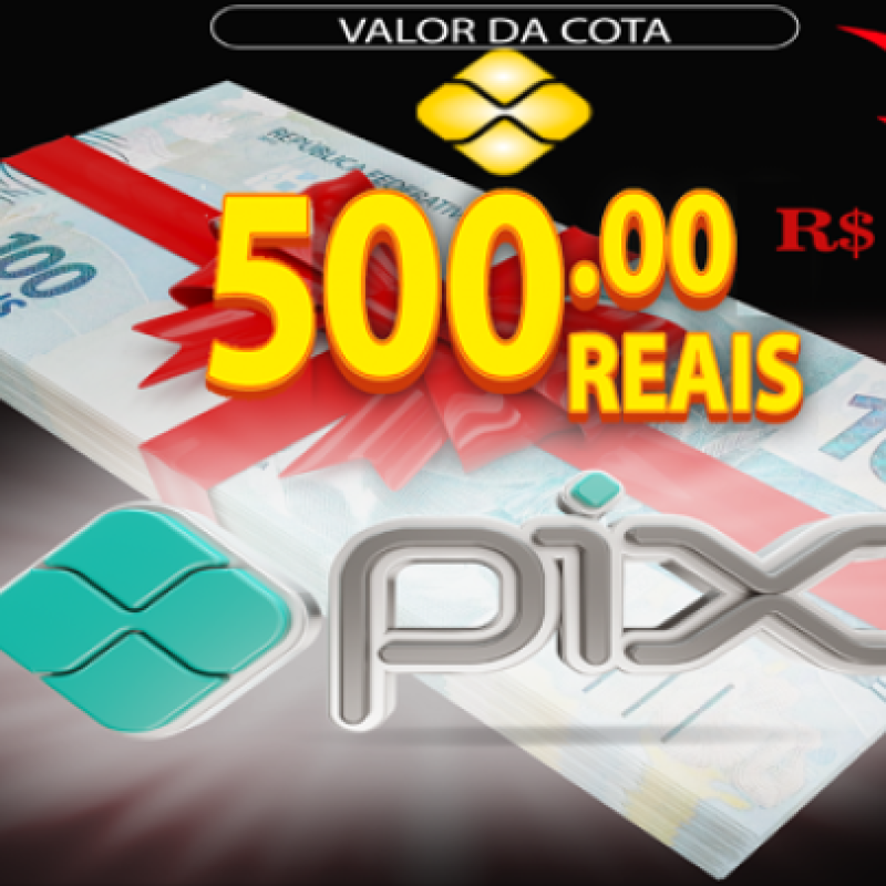 Sorteio de Pix Valor Quinhentos Reais